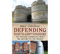 Defending Northamptonshire by Mike Osborne Mike Osborne (Auteur)