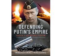 Defending Putin's Empire: Russia's Air Defence System