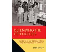 Defending the Defenceless Indigenous Self-Determination and Legal Services in Australia - Eddie Cubillo - Melbourne University Publishing - ebook (ePub) - Livre