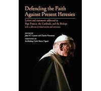 Defending The Faith Against Present Heresies