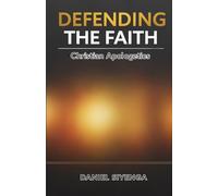Defending The Faith: Christian Apologetics