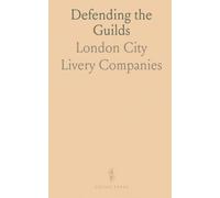 Defending the Guilds: How London’s livery companies managed property, trusts and public education across centuries