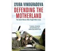Defending the Motherland by Lyuba Vinogradova Lyuba Vinogradova, Antony Beevor, Arch Tait (Auteur)