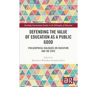 Defending the Value of Education As a Public Good: Philosophical Dialogues on Education and the State