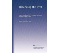 Defending the west: the United States Air Force and European security, 1946-1998