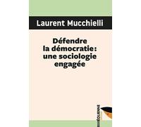 Défendre La Démocratie - Une Sociologie Engagée