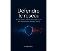 Défendre le réseau: Pare-feu détection d'intrusion et analyse de paquets pour les professionnels soucieux de sécurité