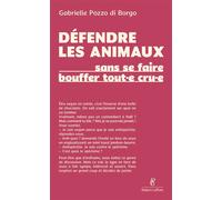Défendre les animaux (sans se faire bouffer tout¿e cru¿e) - Gabrielle Pozzo Di Borgo - Robert Laffont - broché - Essai