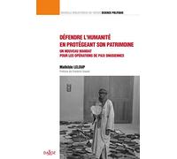 Défendre l'humanité en protégeant son patrimoine - Vol 47 Un nouveau mandat pour les opérations