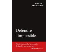 Défendre l'impossible - Récit immersif d'un procès de justice antiterroriste - Vincent Brengarth - Michalon Eds - broché - Essai