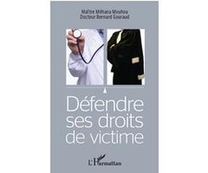Défendre ses droits de victime Méhana Mouhou (Auteur), Bernard Gouraud (Auteur)