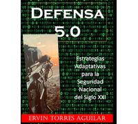 Defensa 5.0: Estrategias Adaptativas para la Seguridad Nacional del Siglo XXI