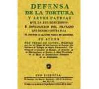 Defensa De La Tortura Y Leyes Patrias Que La Establecieron - Castro, Pedro de (s. XVIII) Castro, Pedro De S Xviii (Auteur)