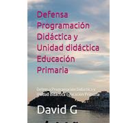 Defensa Programación Didáctica y Unidad didáctica Educación Primaria: Defensa Programación Didáctica y Unidad didáctica Educación Primaria