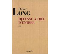 Défense à Dieu d'entrer Didier Long (Auteur)