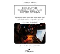 Defense-applied telecommunications and computer dictionary Radio transmissions, networks, telephone, radars, computers, electronic warfare - Part 2 : English / French - Jean-Claude Laloire - L'harmatt