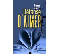 Défense d'aimer - Pierre Zanetti - Le Lys Bleu - broché - Roman