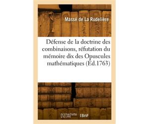 Défense de la doctrine des combinaisons Et réfutation du mémoire dix des Opuscules mathématiques de M. d'Alembert - Masse De La Rudeliere - Hachette Bnf - broché - Livre
