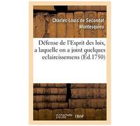 Défense De L'esprit Des Loix, A Laquelle On A Joint Quelques Eclaircissemens