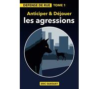 Défense de rue Tome 1: "Anticiper et déjouer les agressions"