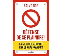 Défense de se plaindre !: Agissez pour devenir meilleur et aidez les autres à faire de même