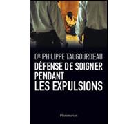 Défense de soigner pendant les expulsions - Philippe Taugourdeau - Flammarion - broché - Essai