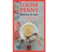 Défense de tuer Louise Penny (Auteur), Claire Chabalier (Traduction), Louise Chabalier (Traduction)