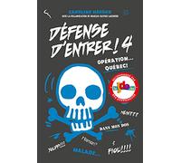 Défense d'entrer! T04: Opération... Québec!