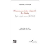 Défense Des Droits Subjectifs Des Fidèles - Equité Et Légalité Au Canon 221 Cic 83 | Occasion