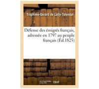 Défense Des Émigrés Français, Adressée En 1797 Au Peuple Français
