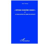 "Défense deuxième chance" et la socialisation des jeunes en difficulté - Alexis Tobangui - L'harmattan - broché - Livre