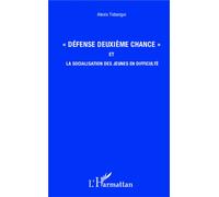 "Défense deuxième chance" et la socialisation des jeunes en difficulté - Alexis Tobangui - L'harmattan - broché - Livre