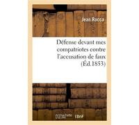 Défense devant mes compatriotes contre l'accusation de faux et substitution dans un examen De baccalauréat - Jean Rocca - Hachette Bnf - broché - Livre