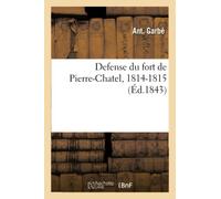 Défense du fort de Pierre-Châtel, 1814-1815