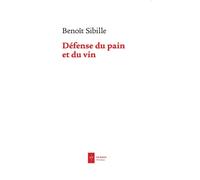 Défense du pain et du vin - Benoît Sibille - Ad Solem - broché - Essai