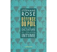 Défense du poil - Contre la dictature de l'épilation intime -Nouvelle édition-