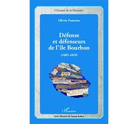 Défense et défenseurs de l'île Bourbon (1665-1810)