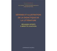 Défense et illustration de la didactique de la littérature Mélanges offerts à Brigitte Louichon - Patricia Richard-Principalli - Presses De L'ecureuil - broché - Essai