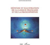Défense et illustration de la langue française et de la francophonie - Giovanni Dotoli - L'harmattan - broché - Essai