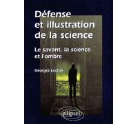 Défense Et Illustration De La Science - Le Savant, La Science Et L'ombre