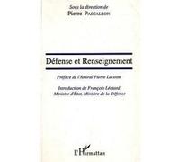 Défense et renseignement Pierre Pascallon (Coordination éditoriale), L'Amiral Pierre Lacoste (Préface), François Léotard (Introduction)