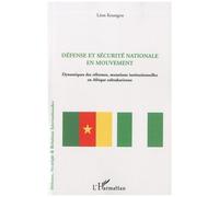 Défense Et Sécurité Nationale En Mouvement - Dynamiques Des Réformes, Mutations Intutionnelles En Afrique Subsaharienne
