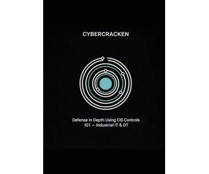 Defense in Depth with CIS Controls v8.1: Implementation Group 1 (IG1) for Industrial IT/OT: Step-by-Step Guidance, Evidence-Based Frameworks, and 40+ Ready-to-Use Policy Templates