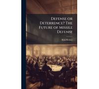 Defense or Deterrence? The Future of Missile Defense