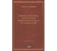 Défense particulière de J.-M. Collot, représentant du peuple (11 ventôse an III) [édition ]