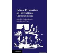 Defense Perspectives On International Criminal Justice