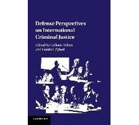 Defense Perspectives On International Criminal Justice