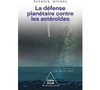 Défense planétaire contre les astéroïdes Patrick Michel (Auteur), Brian May (Préface)
