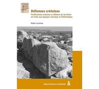 Défenses crétoises: Fortifications urbaines et défense du territoire en Crète aux époques classique et hellénistique