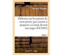 Défenses sur tous les poincts de mon procès Nicolas Fouquet (Auteur)